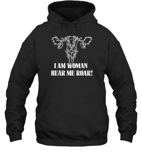 Irishpeachdesigns I Am Woman Hear Me Roar Hoodie