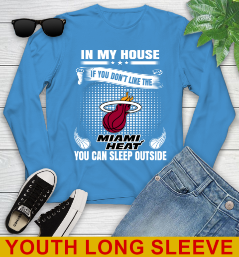 Miami Heat NBA Basketball In My House If You Don't Like The Heat You Can Sleep Outside Shirt Youth Long Sleeve 8