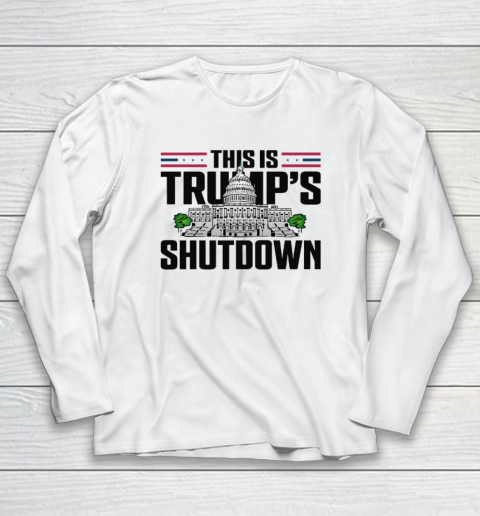 This Is Trump's Shutdown Long Sleeve T-Shirt