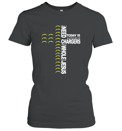 NFL All I Need Today Is A Little Bit Of Los Angeles Chargers And A Whole Lot Of Jesus Football Hj4U9DoUQpS ladies t shirt 20 95 151514 front black