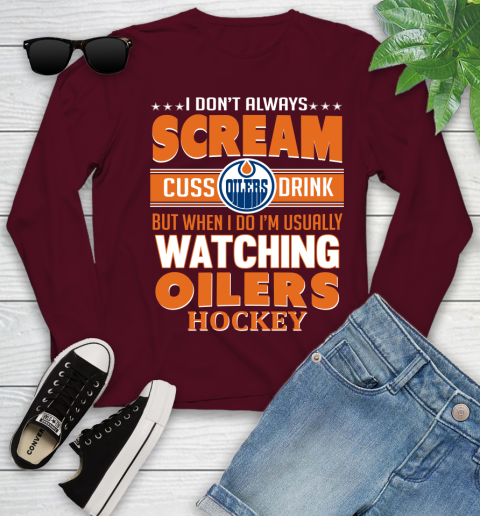 Edmonton Oilers NHL Hockey I Scream Cuss Drink When I'm Watching My Team Youth Long Sleeve 6