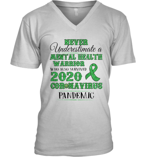 Never Underestimate A Mental Health Warrior Who Also Survived 2020 Coronavirus Pandemic Awareness V-Neck T-Shirt