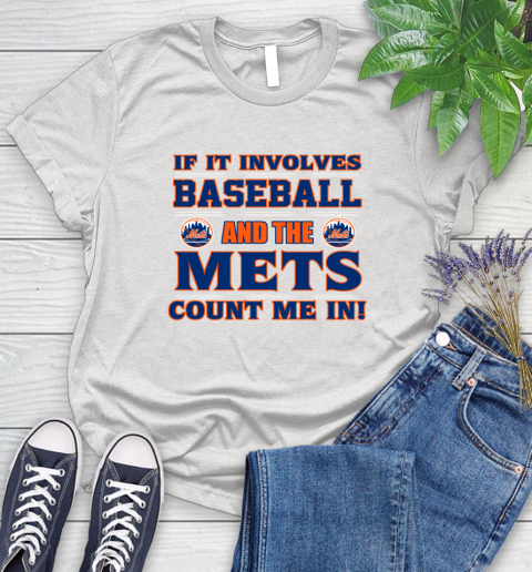 MLB If It Involves Baseball And The New York Mets Count Me In Sports Women's T-Shirt