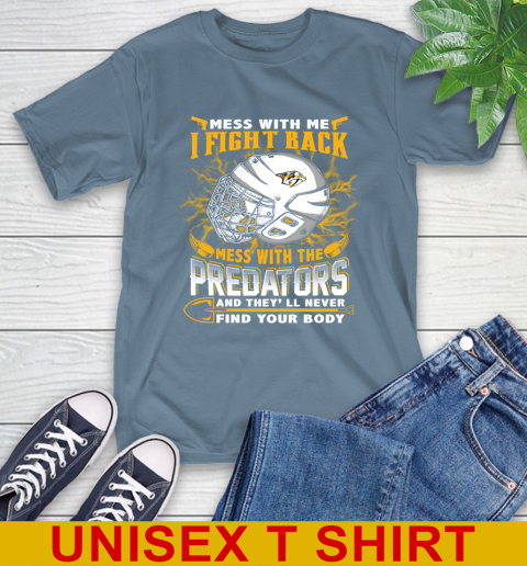 NHL Hockey Nashville Predators Mess With Me I Fight Back Mess With My Team And They'll Never Find Your Body Shirt T-Shirt 8