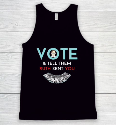 Vote Tell Them Ruth Sent You Notorious RBG Tank Top