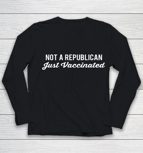 Not a Republican Just Vaccinated Youth Long Sleeve