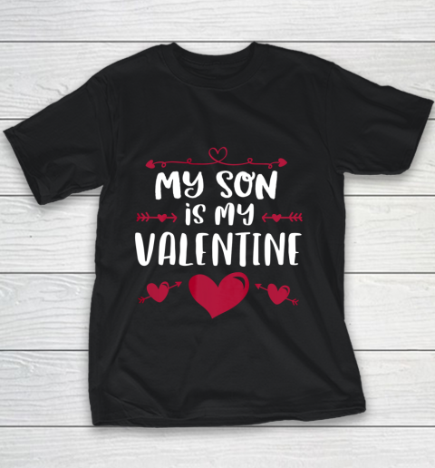 My Son Is My Valentine T Shirt Mom Dad Valentine s Day Youth T-Shirt