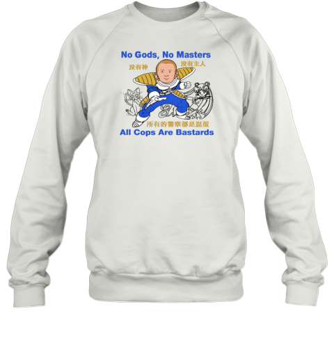 No Gods No Master All Cops Are Bastards Sweatshirt