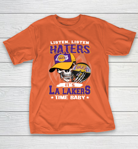 Listen Haters It is LAKERS Time Baby NBA T-Shirt 4