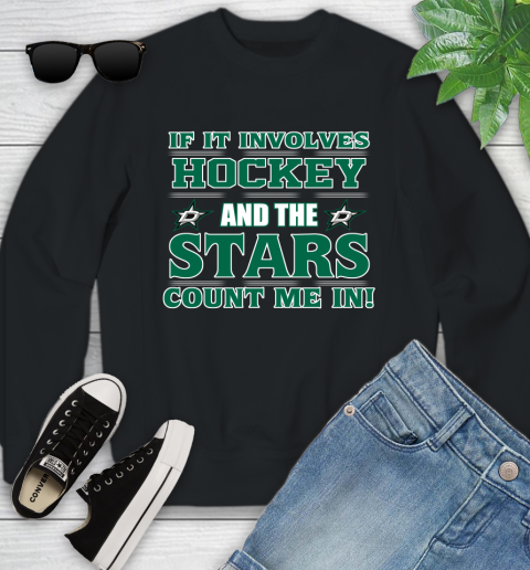 NHL If It Involves Hockey And The Dallas Stars Count Me In Sports Youth Sweatshirt 2