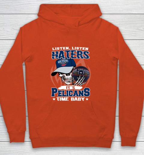 Listen Haters It is PELICANS Time Baby NBA Youth Hoodie 3