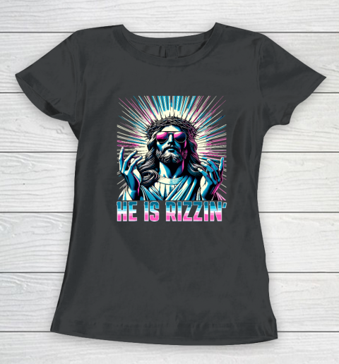Resurrection Funny Easter Rizz He is Rizzin Jesus Women's T-Shirt