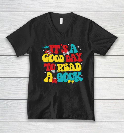 It's A Good Day To Read A Book Reading Day Cat Teachers V-Neck T-Shirt