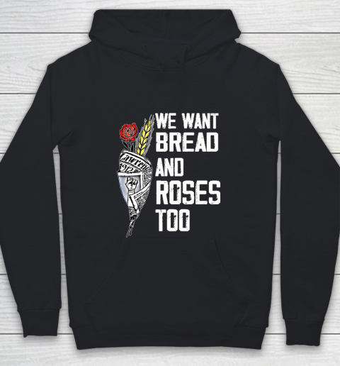 We Want Bread And Roses Too Political Slogan Youth Hoodie