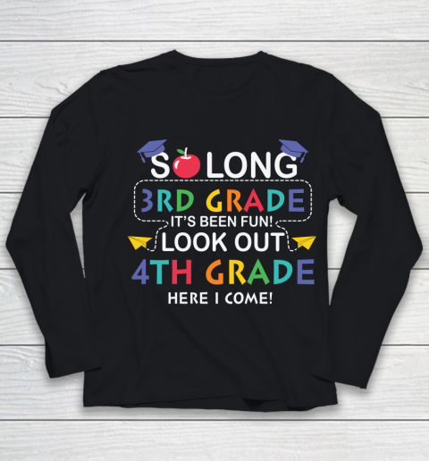 Back To School Shirt So long 3rd grade it's been fun look out 4th grade here we come Youth Long Sleeve