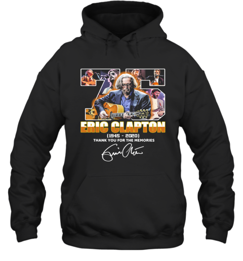 75 Eric Clapton 1945 2020 Thank You For The Memories Signature Hoodie