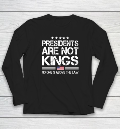 Presidents Are Not Kings USA Flag No One Is Above The Law Kings In America Long Sleeve T-Shirt