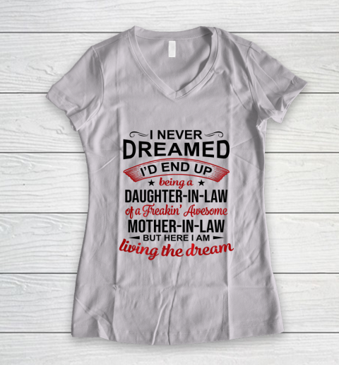 Daughter In Law ShirtI Never Dreamed Being A Daughter In Law Of Mother In Law Women's V-Neck T-Shirt