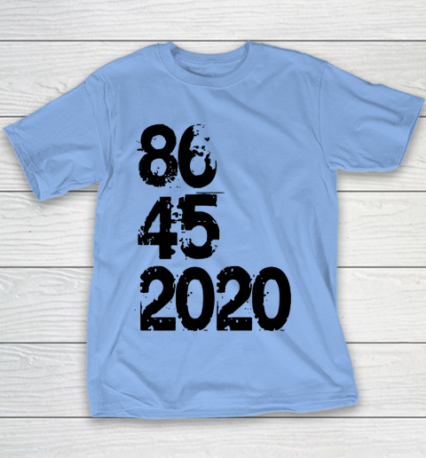 86 45 2020 Anti Trump Shirt 8645 Dump Trump Youth T-Shirt 7