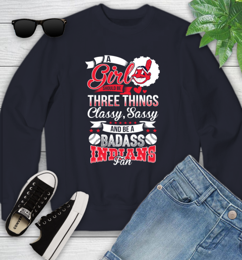 Cleveland Indians MLB Baseball A Girl Should Be Three Things Classy Sassy And A Be Badass Fan Youth Sweatshirt 2