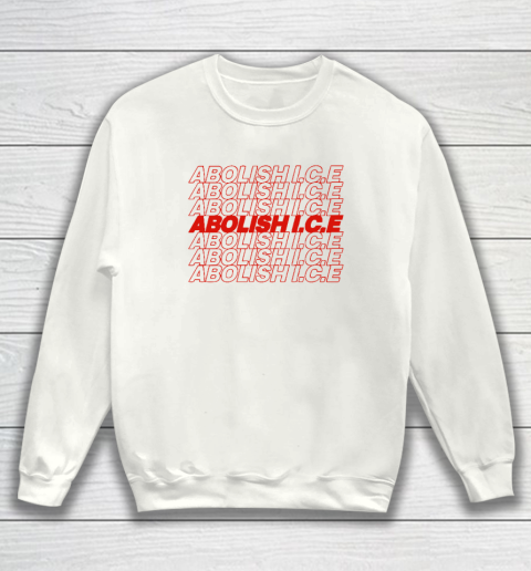 Abolish ICE Sweatshirt