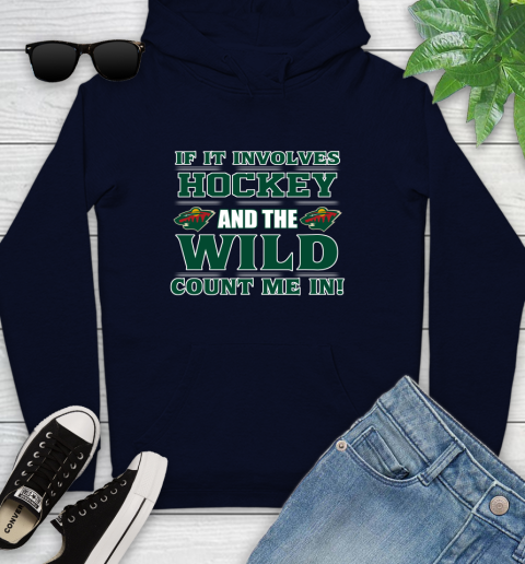 NHL If It Involves Hockey And The Minnesota Wild Count Me In Sports Youth Hoodie 4
