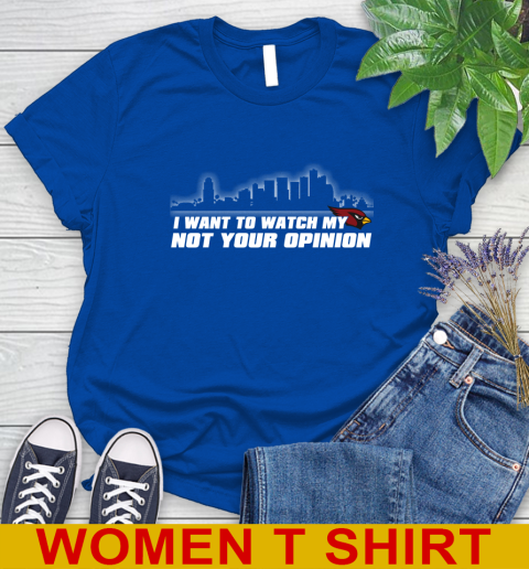Arizona Cardinals NFL I Want To Watch My Team Not Your Opinion Women's T-Shirt 10