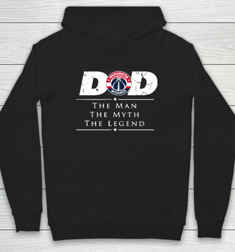 Washington Wizards NBA Basketball Dad The Man The Myth The Legend Hoodie
