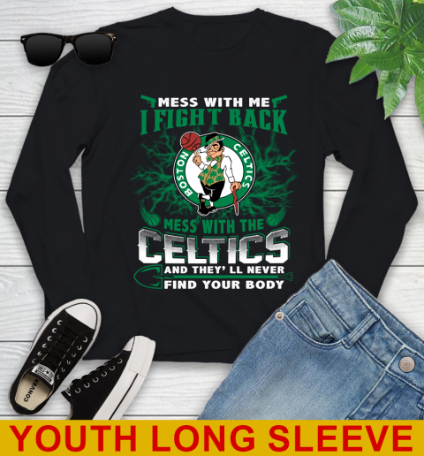 NBA Basketball NBA Basketball Boston Celtics Mess With Me I Fight Back Mess With My Team And They'll Never Find Your Body Shirt Youth Long Sleeve