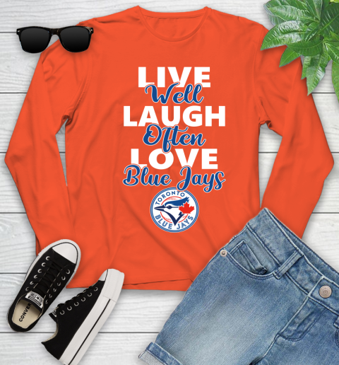 MLB Baseball Toronto Blue Jays Live Well Laugh Often Love Shirt Youth Long Sleeve 3