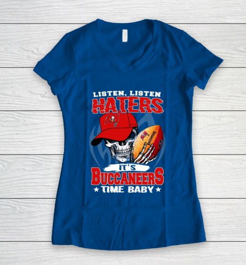 Listen Haters It is BUCCANEERS Time Baby NFL Women's V-Neck T-Shirt 7