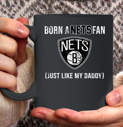 NBA Brooklyn Nets Loyal Fan Just Like My Daddy Basketball Shirt Ceramic Mug 11oz