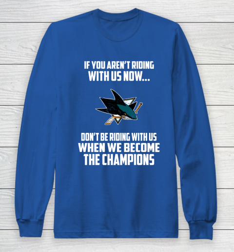 NHL San Jose Sharks Hockey We Become The Champions Long Sleeve T-Shirt 6