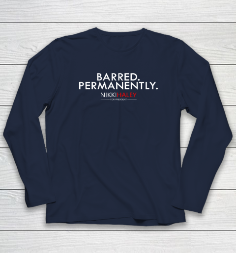 Nikki Haley Barred Permanently Long Sleeve T-Shirt - Image 3