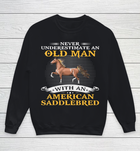 Father gift shirt Mens Never Underestimate An Old Man With An American Saddlebred T Shirt Youth Sweatshirt