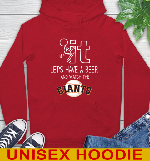 San Francisco Giants Baseball MLB Let's Have A Beer And Watch Your Team Sports Hoodie 10