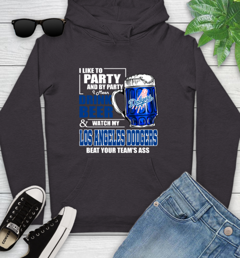 MLB I Like To Party And By Party I Mean Drink Beer And Watch My Los Angeles Dodgers Beat Your Team's Ass Baseball Youth Hoodie 8