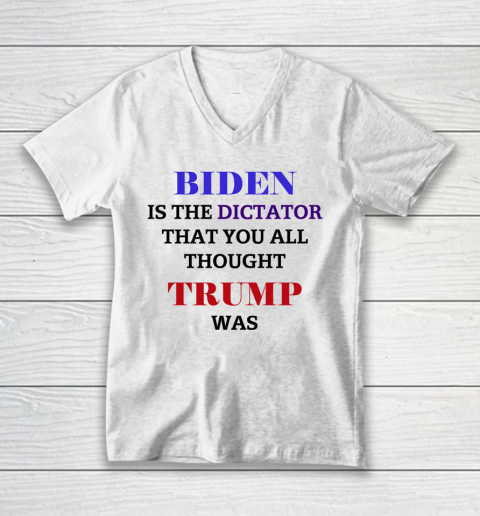 Biden Is The Dictator That You All Thought Trump Was Anti Biden V-Neck T-Shirt