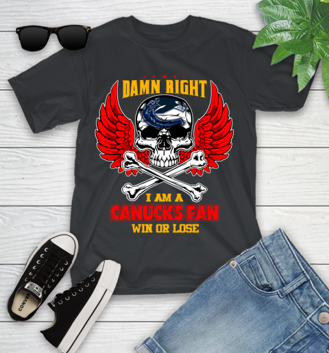 NHL Damn Right I Am A Vancouver Canucks Win Or Lose Skull Hockey Sports Youth T-Shirt