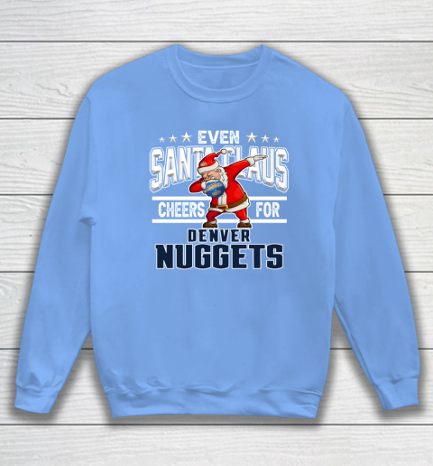 Denver Nuggets Even Santa Claus Cheers For Christmas NBA Sweatshirt 8