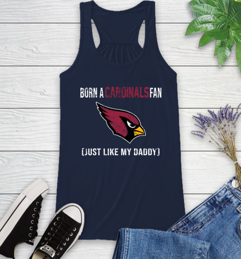 NFL Arizona Cardinals Football Loyal Fan Just Like My Daddy Shirt Racerback Tank 8