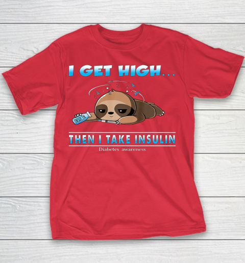 Sloth I Get High Then I Take Insulin Diabetes Awareness Youth T-Shirt 7