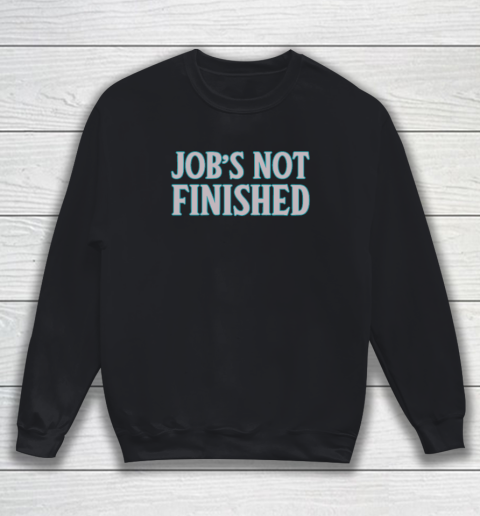 Cal Raleigh Job's Not Finished Shirt Sweatshirt