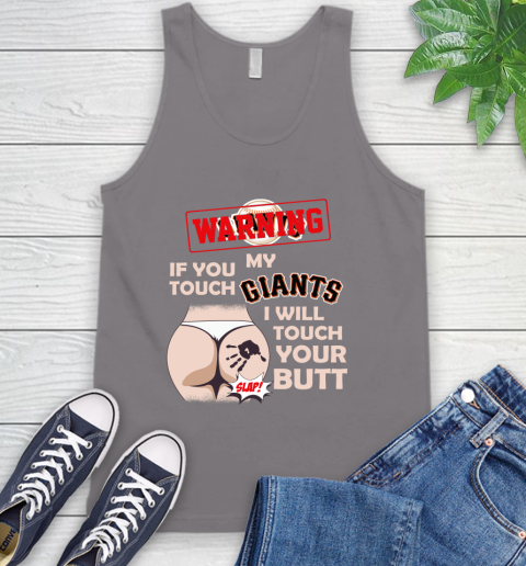 San Francisco Giants MLB Baseball Warning If You Touch My Team I Will Touch My Butt Tank Top 6