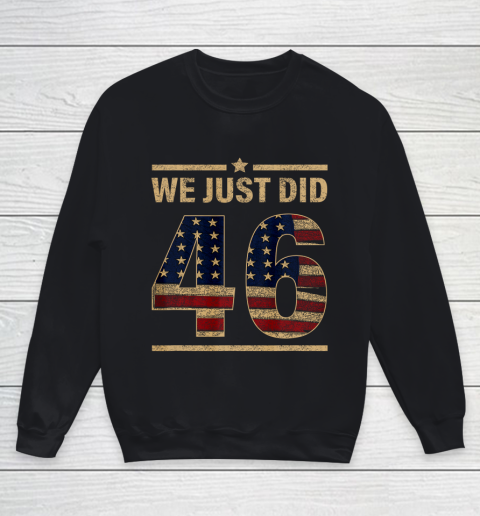 46 Shirt We Just Did 46 America Flag Youth Sweatshirt