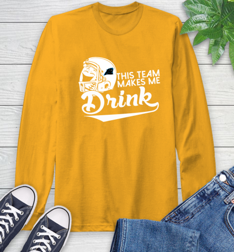 Carolina Panthers NFL Football This Team Makes Me Drink Adoring Fan Long Sleeve T-Shirt 2