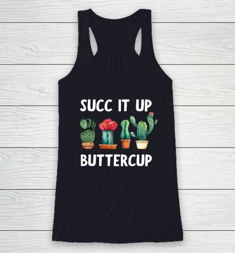 Cactus Lovers Succ It Up Buttercup Pun Funny novelty Racerback Tank 7