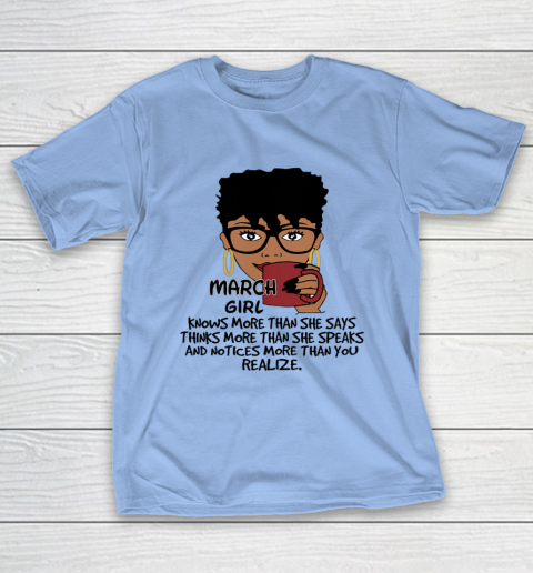March Girl Knows More Than She Says Shirt Black Queens Birthday T-Shirt 8
