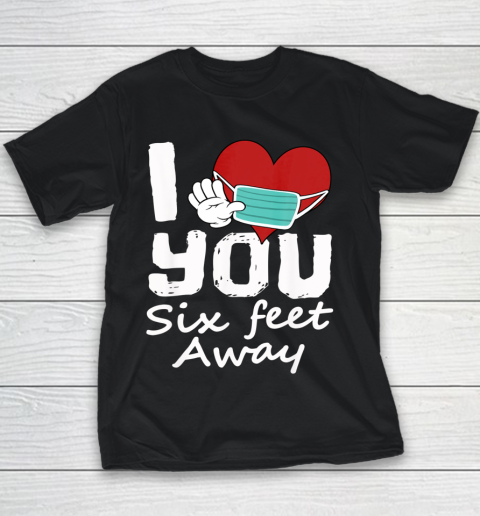 Funny 2021 Valentines Day I Heart You Six Feet Away Novelty Youth T-Shirt