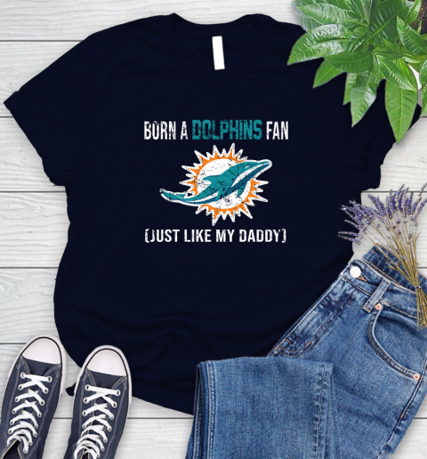 NFL Miami Dolphins Football Loyal Fan Just Like My Daddy Shirt Women's T-Shirt 2